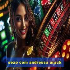 sexo com andressa urack